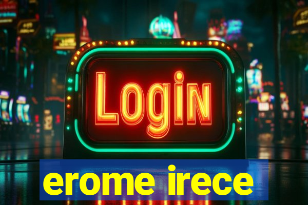 erome irece